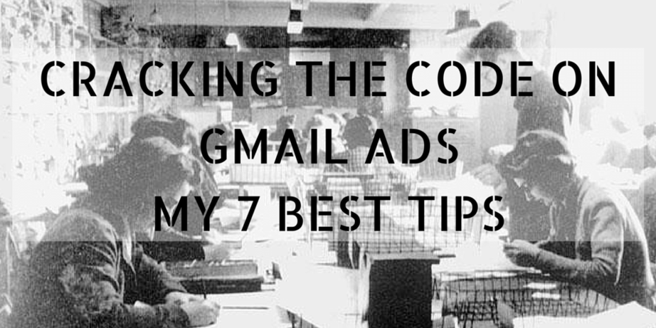 Cracking the Code on Gmail Ads: My 7 Best Tips