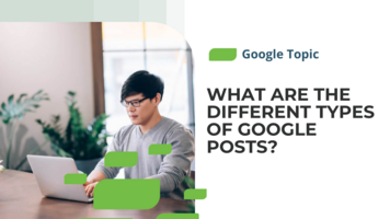 What Are the Different Types of Google Posts?
