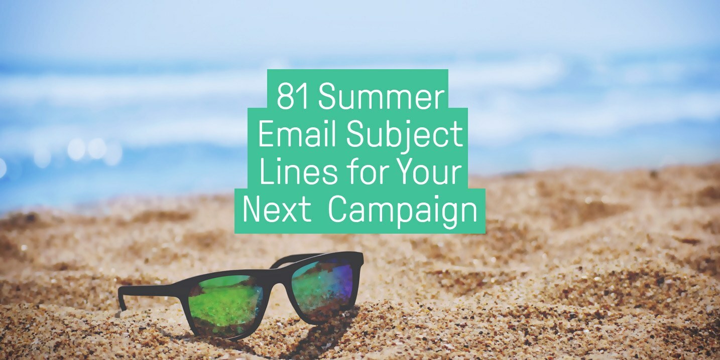 81 Summer Email Subject Lines for Your Next Summer Campaign