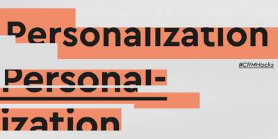 CRM Hack: Personalization - Basic Boxes to Check