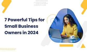 7 Powerful Tips for Small Business Owners in 2024