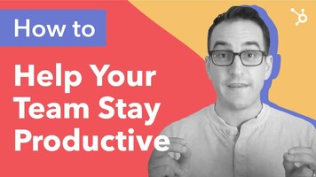How to Help Your Team Stay Productive