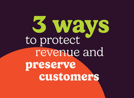 3 ways to protect revenue and preserve customers