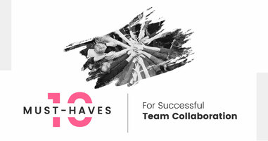 10 Must-Haves for Successful Team Collaboration