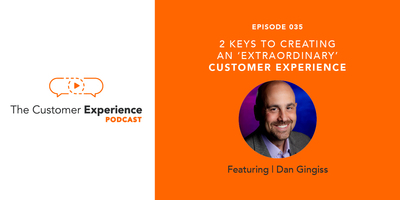 2 Keys to Creating an "Extraordinary" Customer Experience