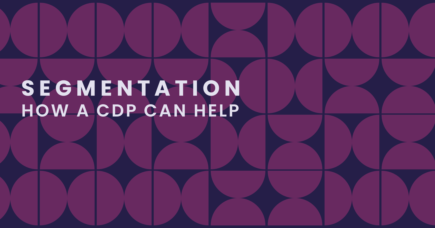 Why Audience Segmentation Needs a Customer Data Platform