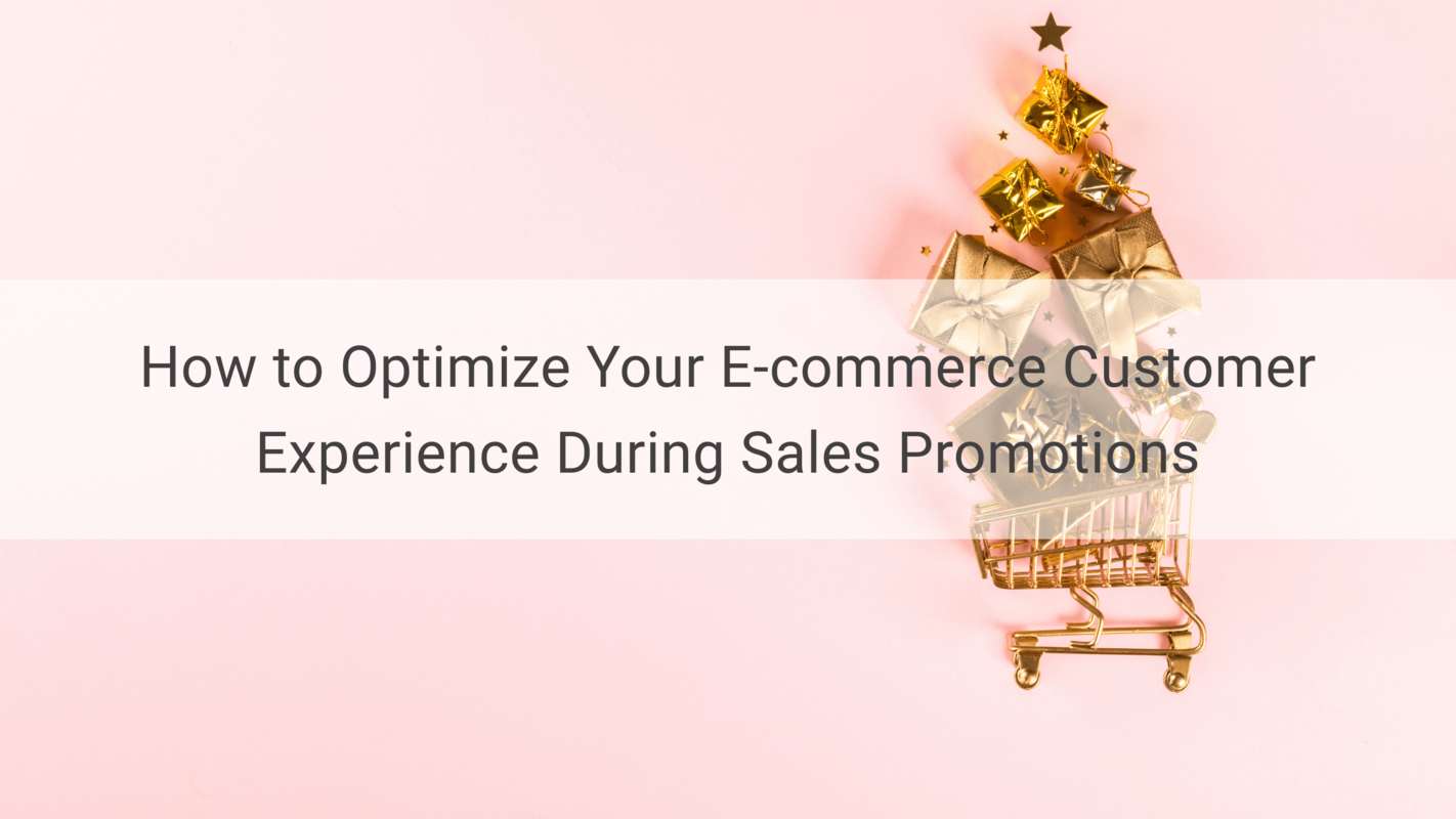 How to Optimize Your E-commerce Customer Experience During Sales Promotions