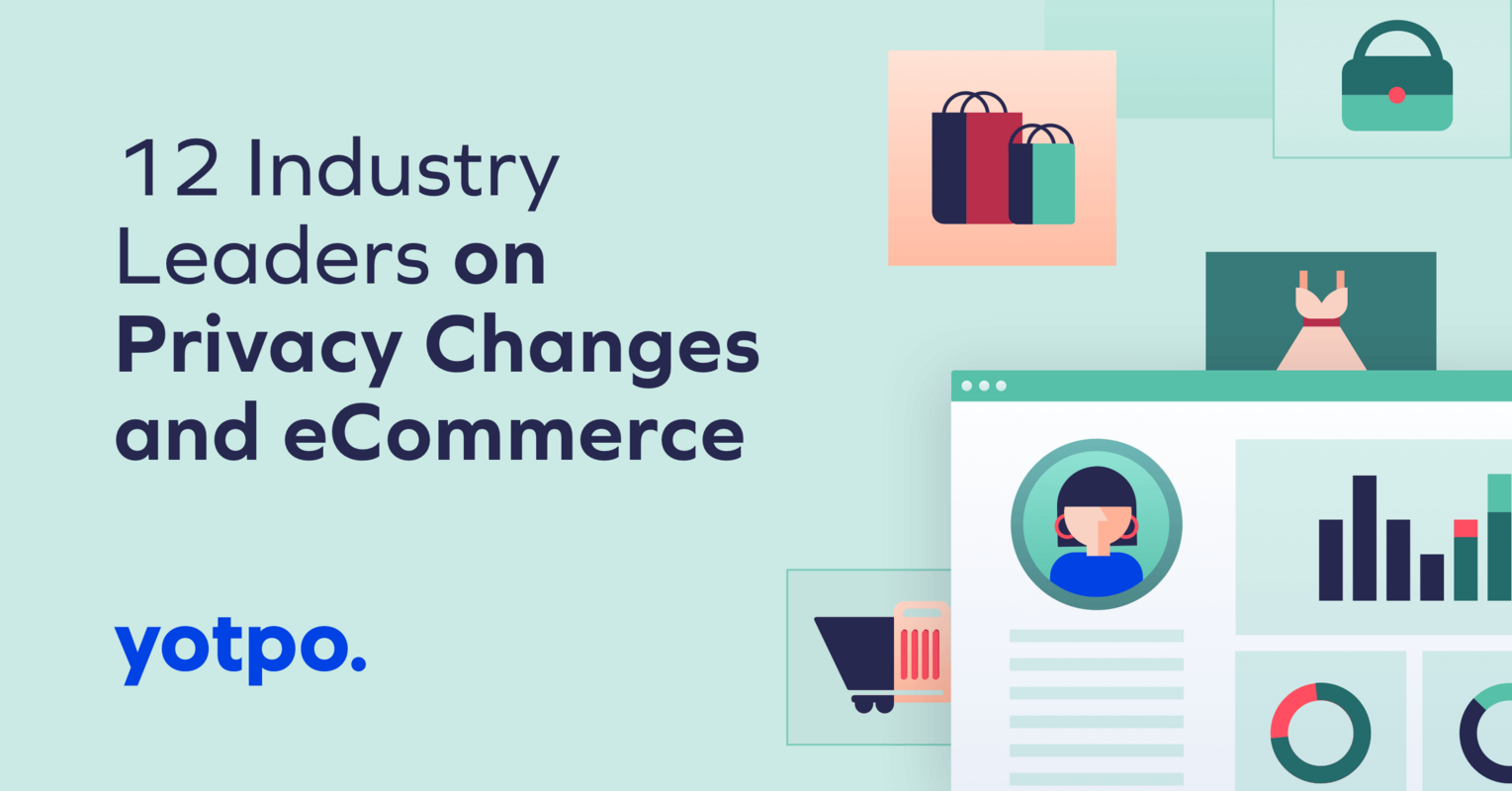 14 Industry Leaders on Privacy Changes & eCommerce