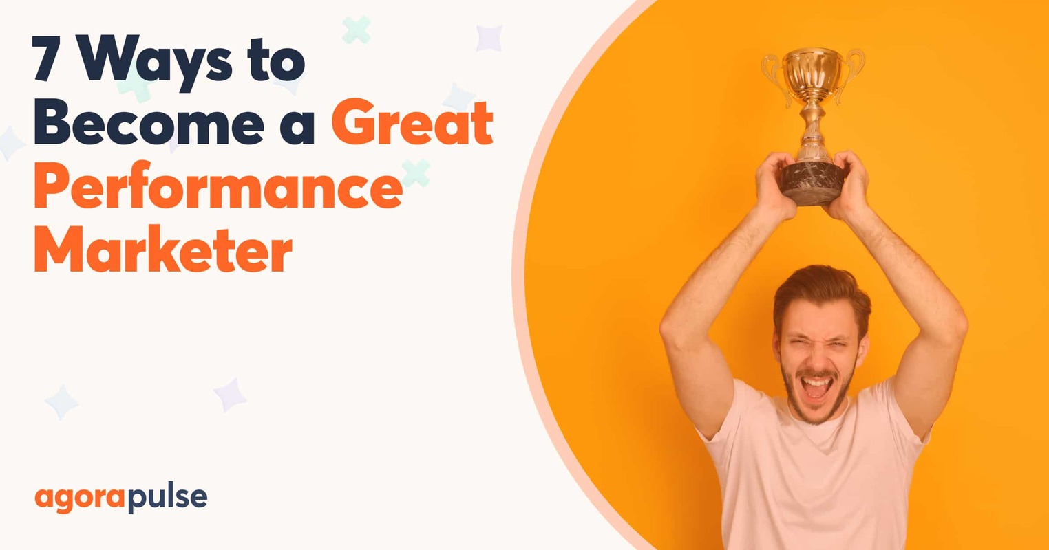 Seven Ways to Become a Successful Performance Marketer