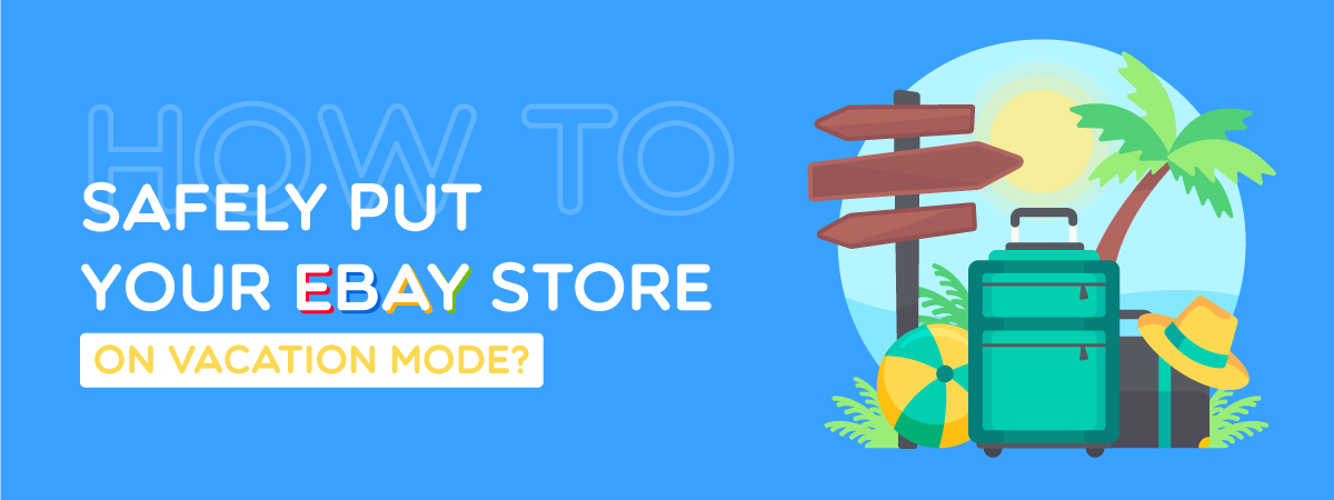 How to Safely Put Your eBay Store on Vacation Mode?