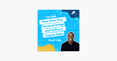 ‎Donald Kelly | How Does Your Personal Image and Selfcare Impact Sales