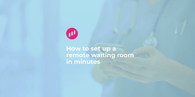 How to set up a remote waiting room in minutes
