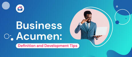Business Acumen: 6 Development Tips to Grow Your Knowledge