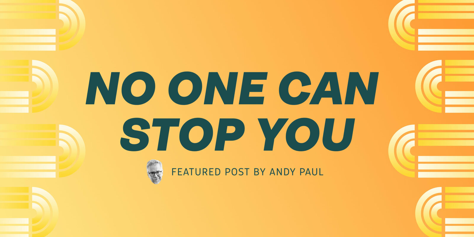 No One Can Stop You