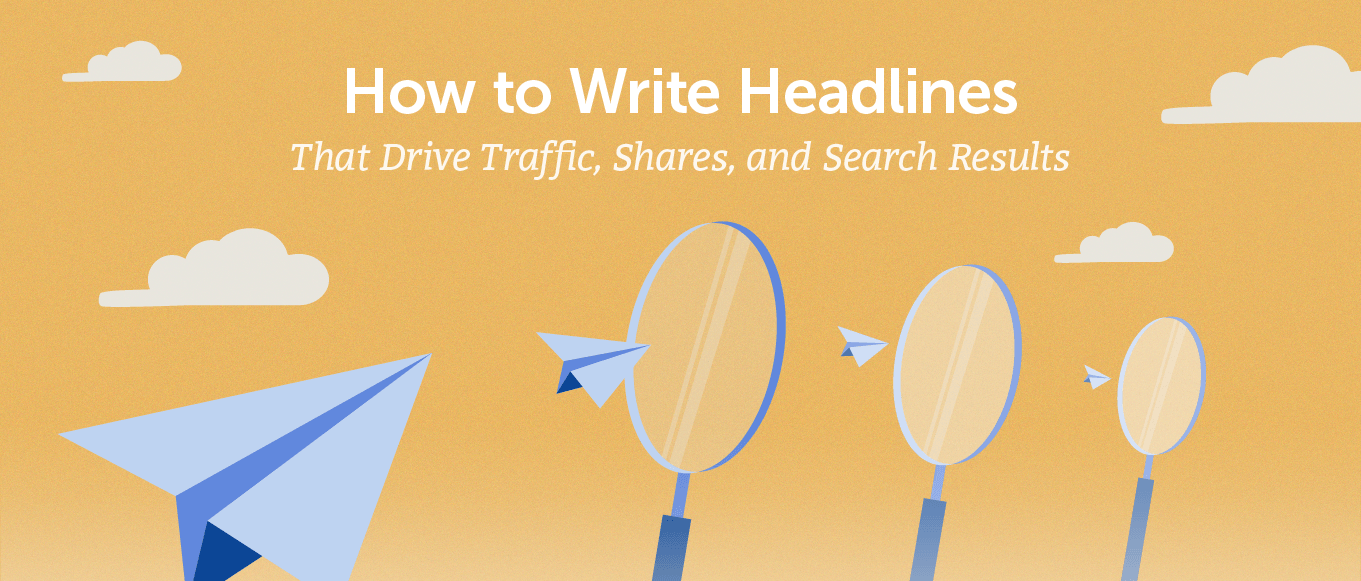 How To Write Headlines To Drive Traffic, Shares, And Results