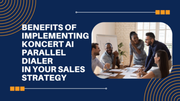 Benefits of Implementing Koncert AI Parallel Dialer in Your Sales Strategy