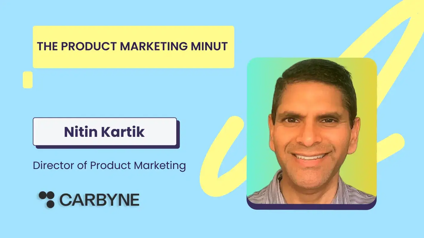 The Product Marketing MiNUT- Nitin Kartik, Carbyne