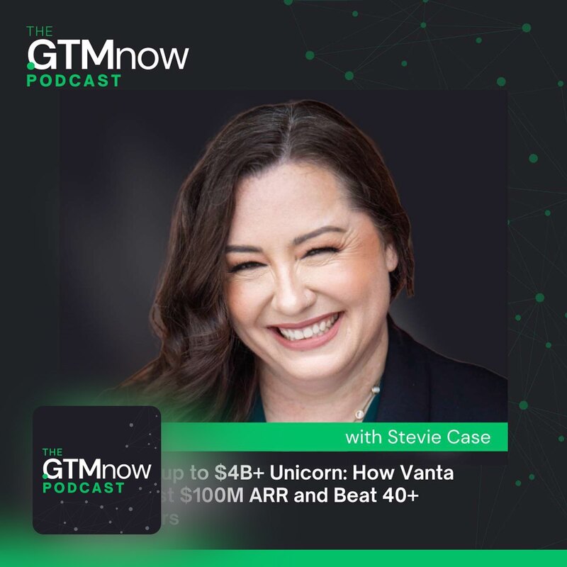 GTM 158: From Startup to $4B+ Unicorn: How Vanta Scaled Past $100M ARR and Beat 40+ Competitors | Stevie Case