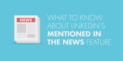 What to Know About LinkedIn's "Mentioned in the News" Feature