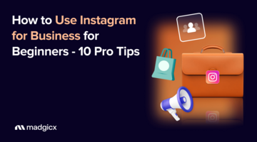How to Use Instagram for Business for Beginners - 10 Pro Tips