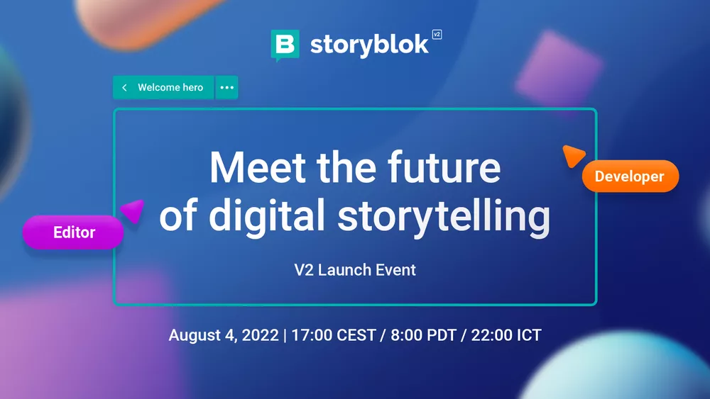Storyblok V2 Launch Event: Meet the future of digital storytelling
