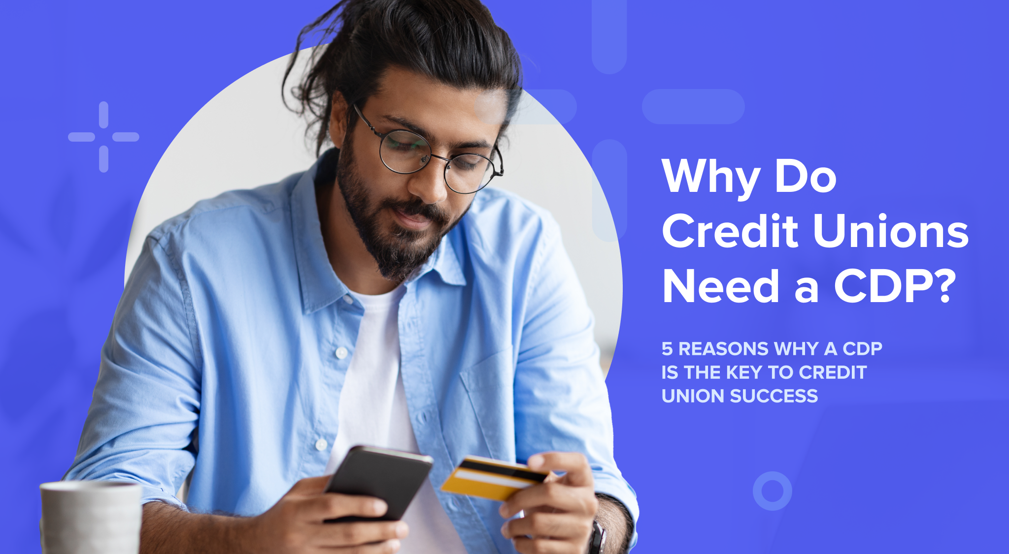 5 Benefits of a CDP for Credit Unions