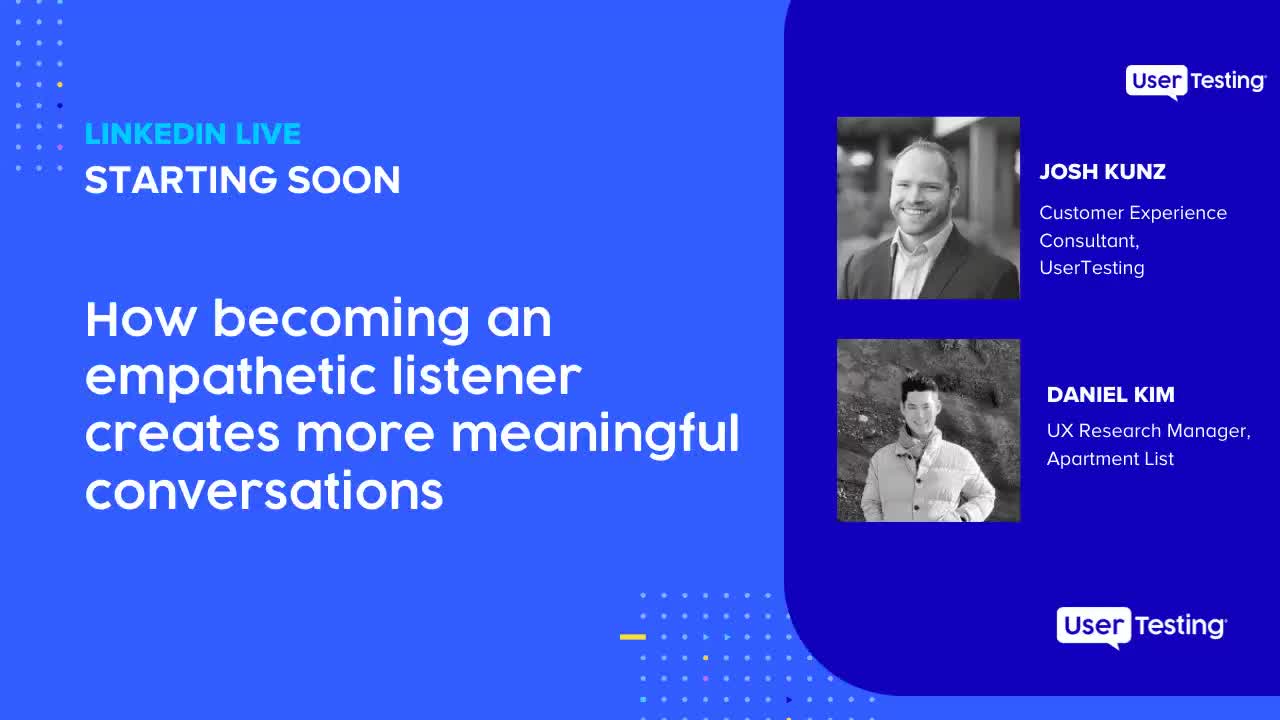 UserTesting on LinkedIn: How becoming an empathetic listener creates more meaningful conversations | 30 comments