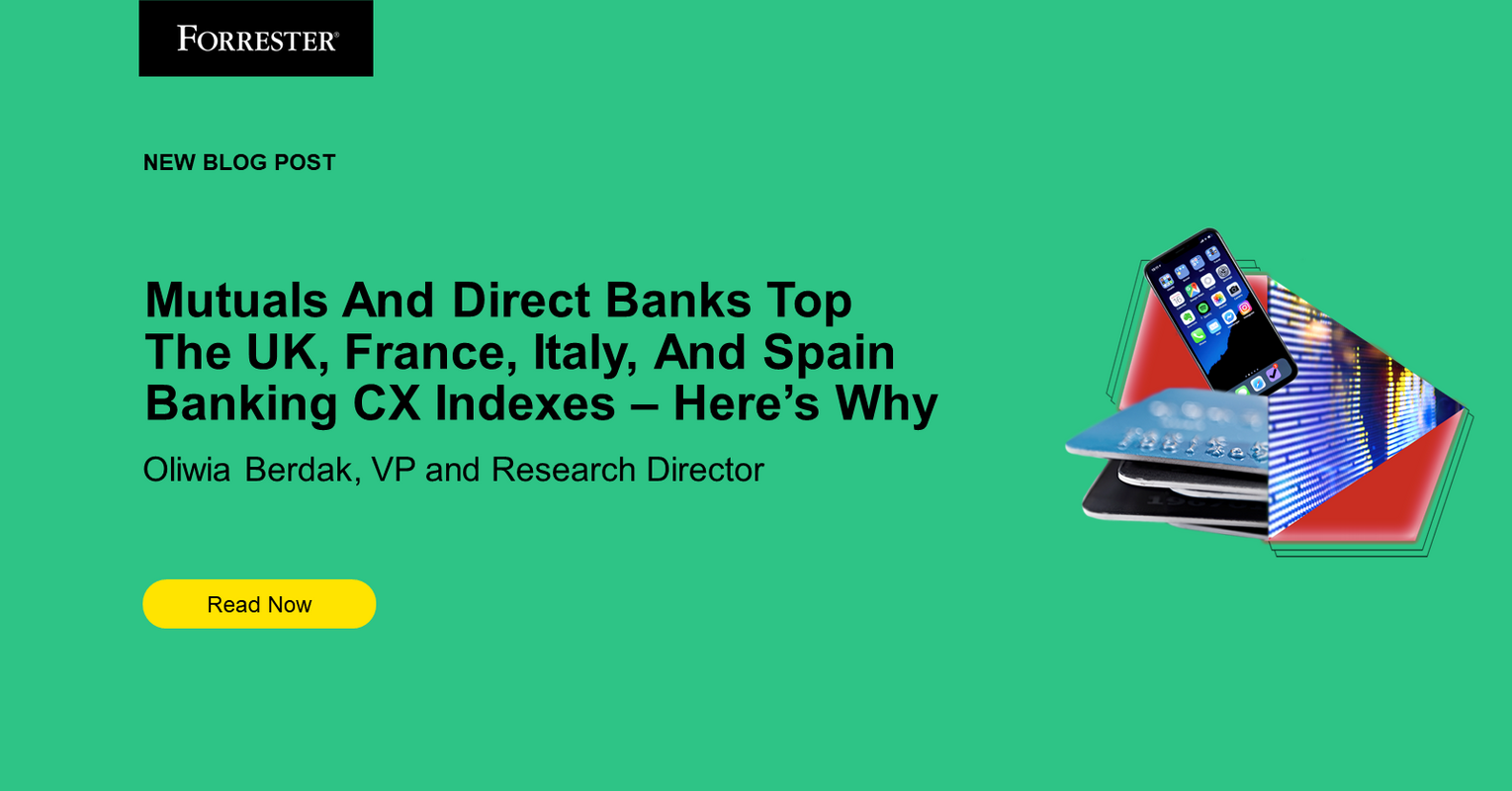 Mutuals And Direct Banks Top The UK, France, Italy, And Spain Banking CX Indexes - Here's Why