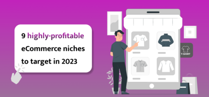 9 highly-profitable eCommerce niches to target in 2023