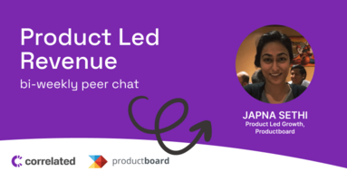 Product Led Growth Collaboration: Sales, Marketing, CS, Growth | Japna Sethi, ProductBoard | Correlated Podcast