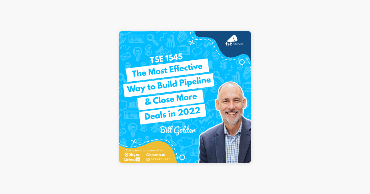 ‎The Sales Evangelist: Bill Golder | The Most Effective Way to Build Pipeline & Close More Deals in 2022 on Apple Podcasts