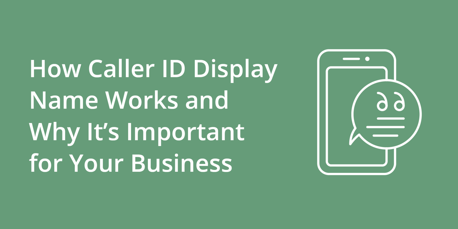 How Caller ID Display Name Works and Why It's Important for Your Business