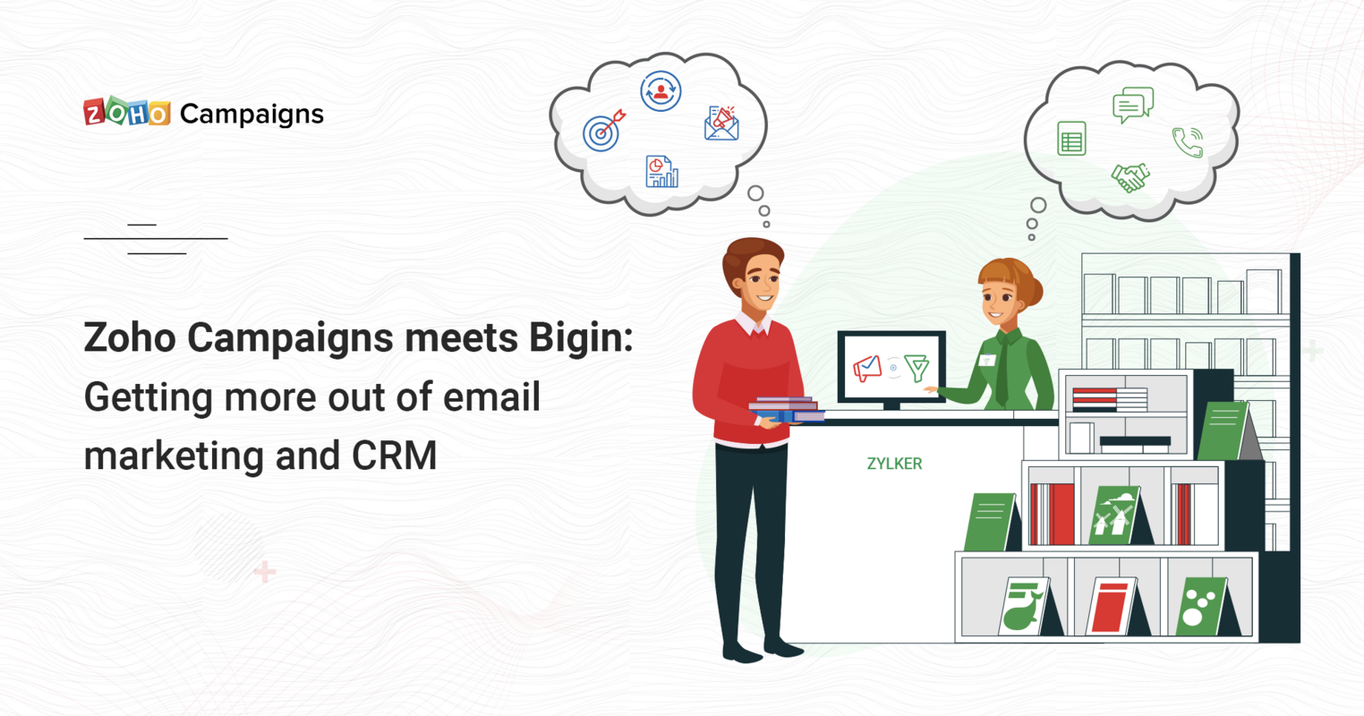 Zoho Campaigns meets Bigin: Getting more out of email marketing and CRM - Zoho Blog