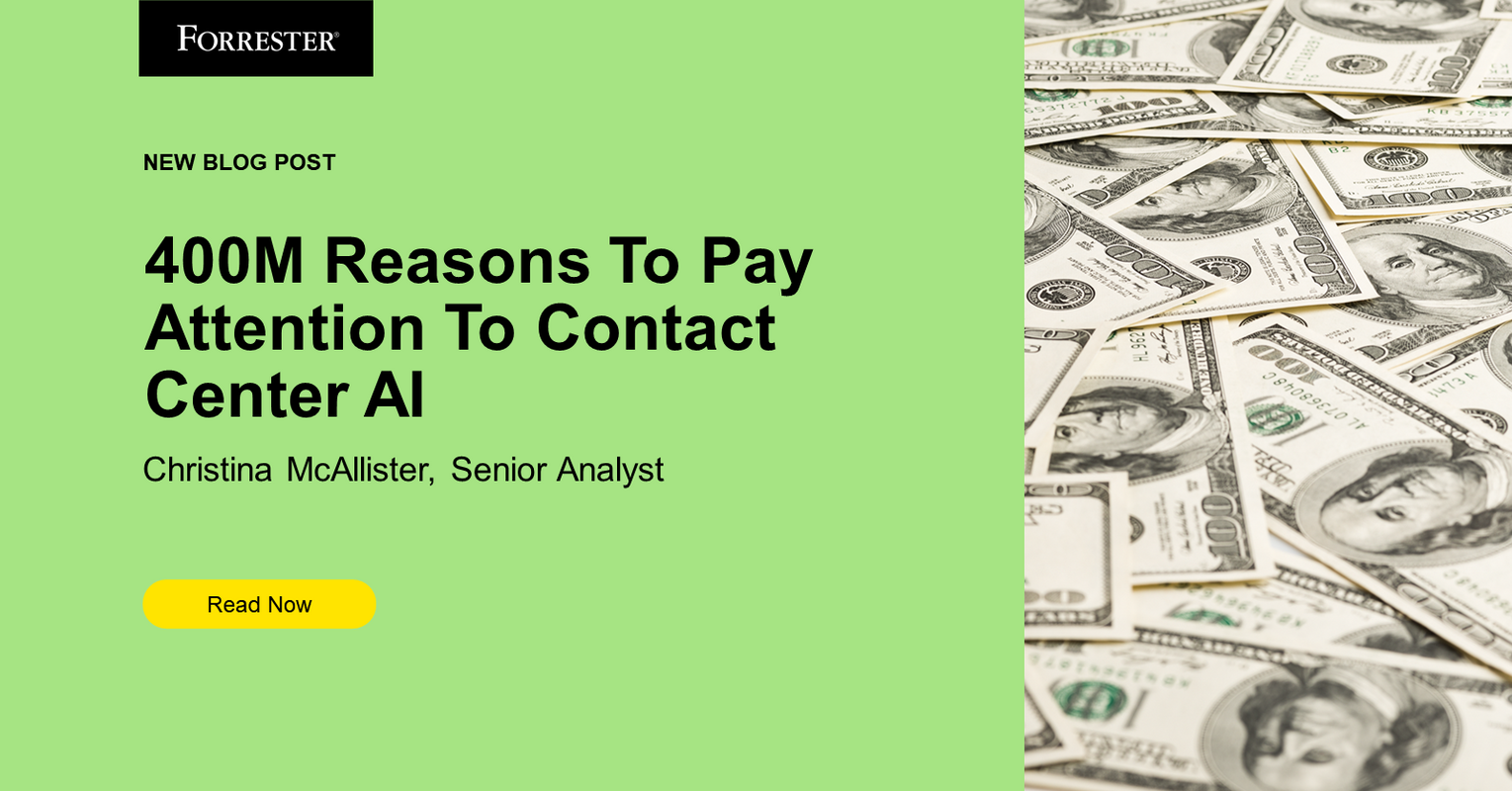 400 Million Reasons To Pay Attention To Contact Center AI