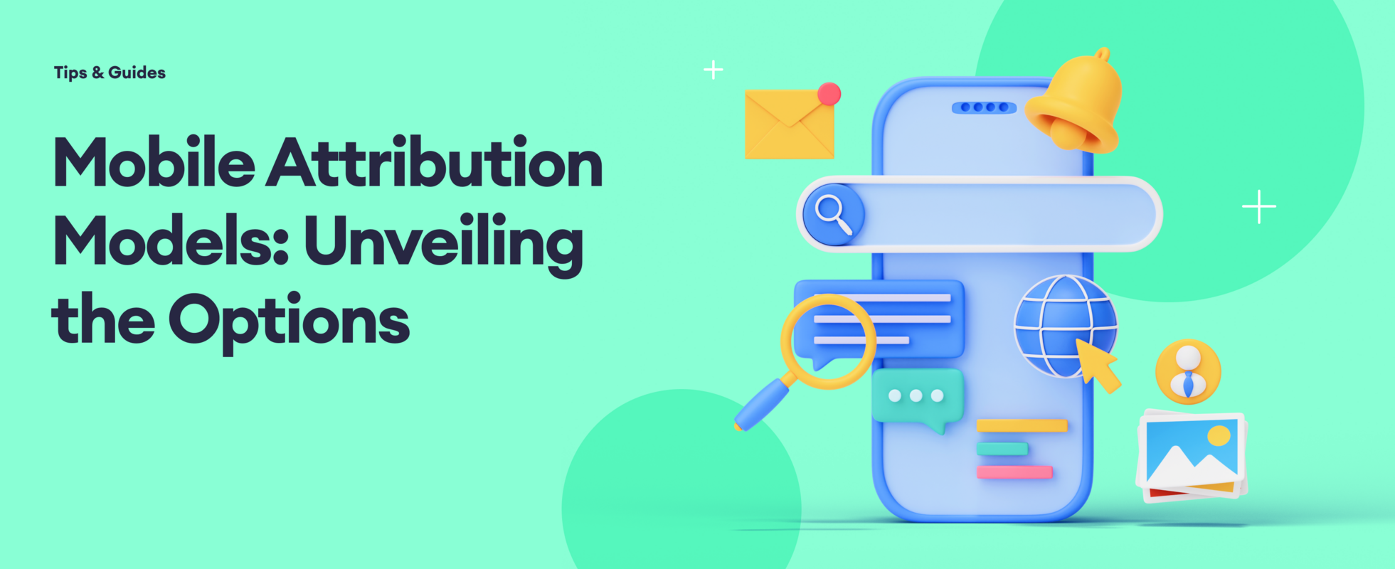 Mobile Attribution Models: Unveiling the Options