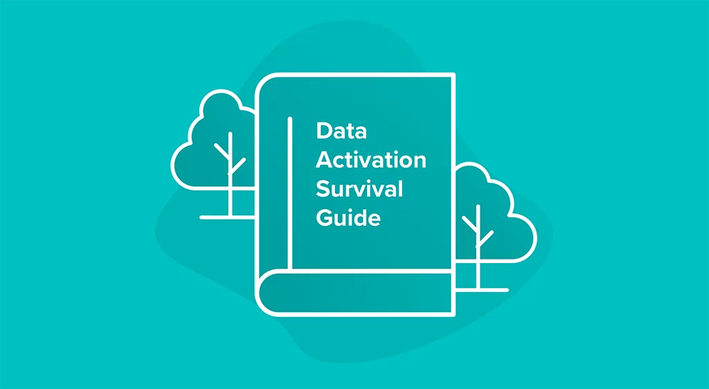 The Data Activation Survival Guide