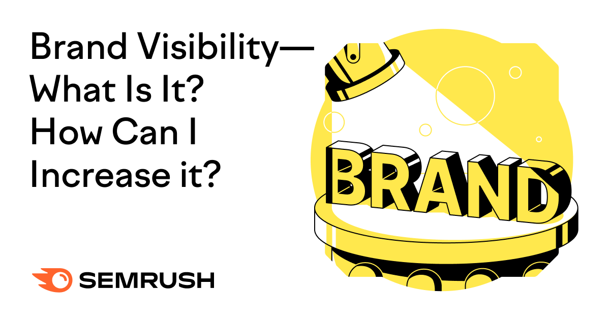 Brand Visibility-What Is It? How Can I Increase It?