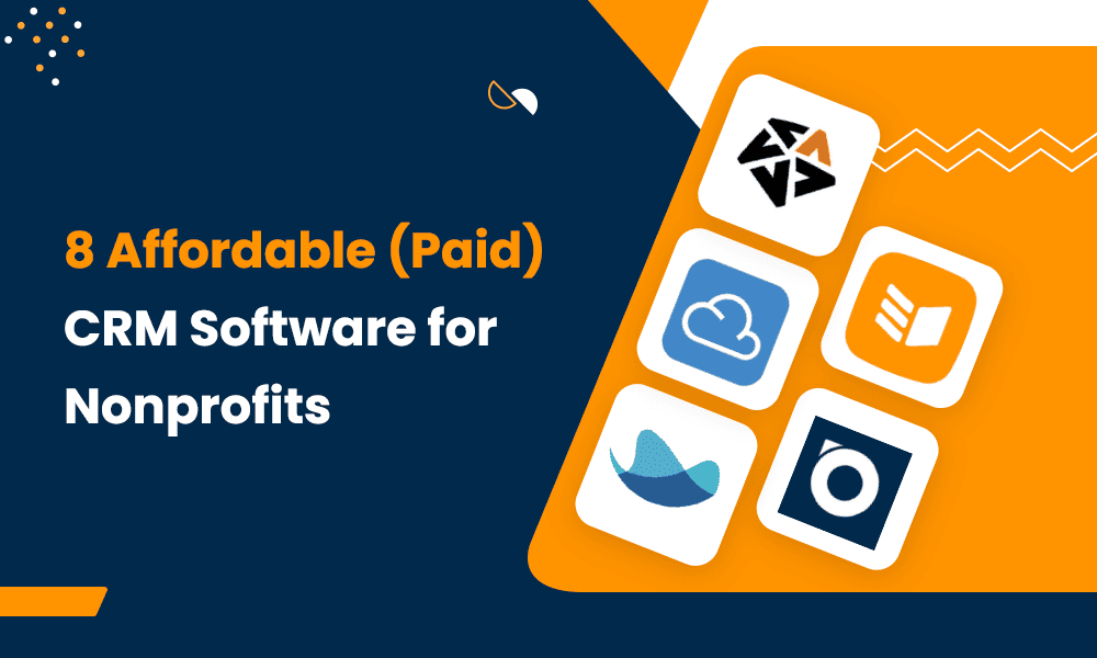 8 Affordable (Paid) CRM Software for Nonprofits