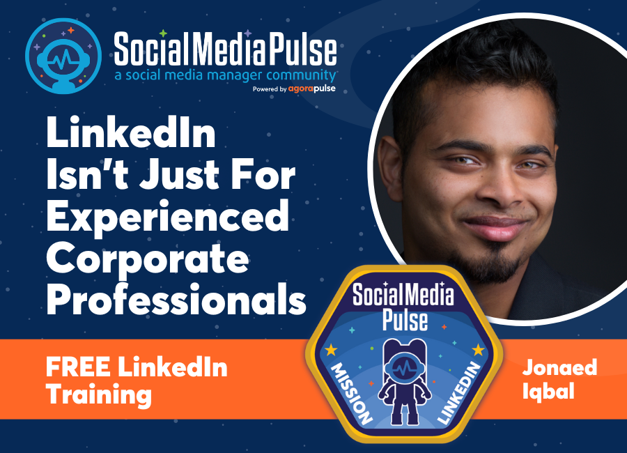 LinkedIn Isn't Just For Experienced Corporate Professionals (Jonaed Iqbal)