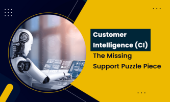 Customer Intelligence (CI): The Missing Support Puzzle Piece