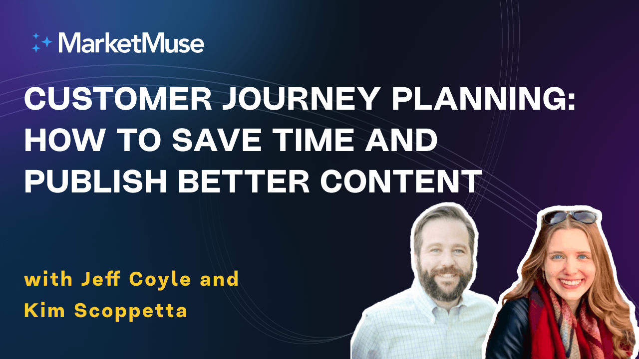 Customer Journey Planning: How to Save time and Publish Better Content