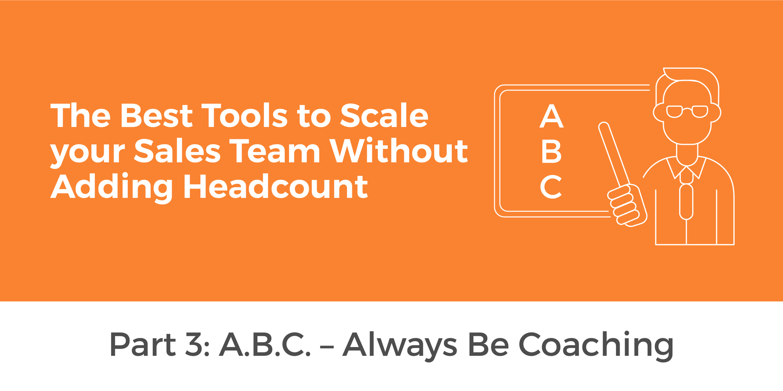 Tools to Scale Your Sales Team Without Adding Headcount | A.B.C. – Always Be Coaching