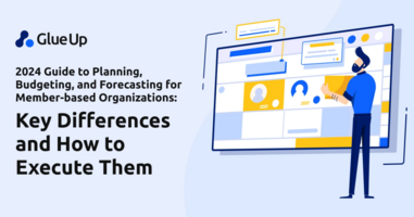 2024 Guide to Planning, Budgeting, and Forecasting for Member-based Organizations: Key Differences and How to Execute Them