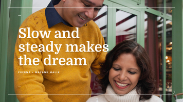 Slow and steady makes the dream