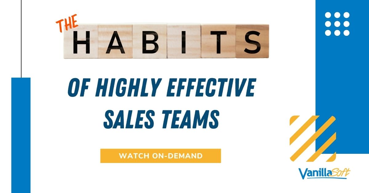 The Habits of Effective Sales Teams | VanillaSoft Webinar