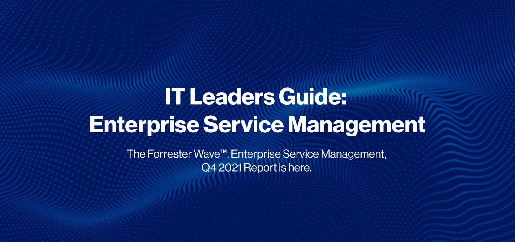 Forrester names Freshworks a 'Strong Performer' in the 2021 Enterprise Service Management (ESM) evaluation - Freshservice Thoughts