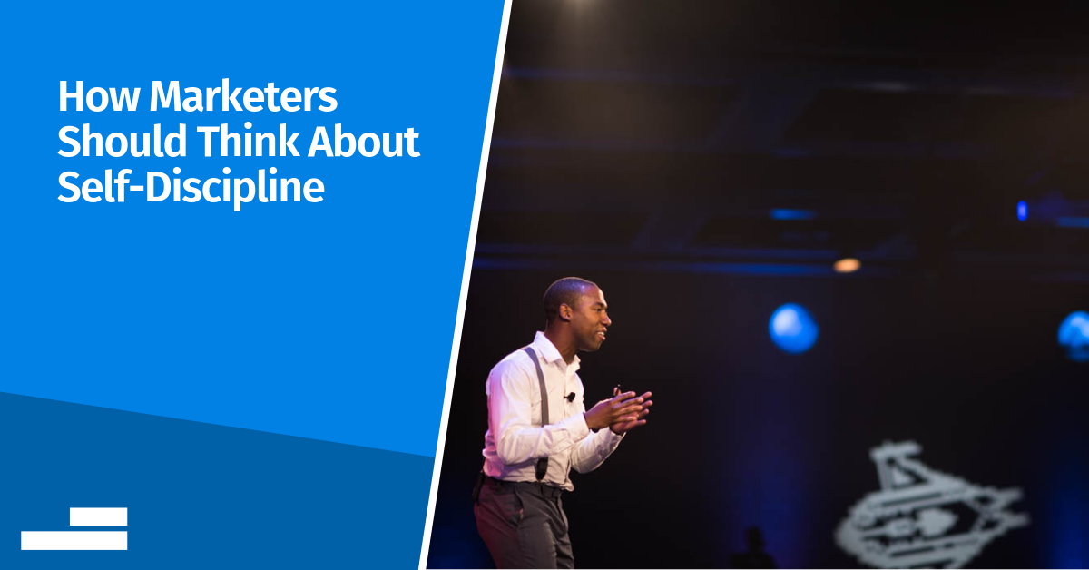 How Marketers Should Think About Self-Discipline