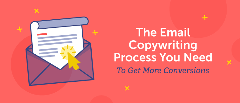 The Email Copywriting Process You Need to Get More Conversions