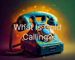 What is Cold Calling vs Warm Calling Sales