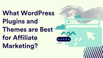 What WordPress Plugins and Themes are Best for Affiliate Marketing?
